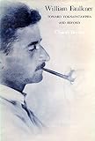 William Faulkner : toward Yoknapatawpha and beyond