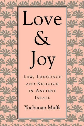 Love and Joy: Law, Language, and Religion in Ancient Israel (Jewish Theological Seminary of America)
