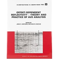 Offset-Dependent Reflectivity: Theory and Practice of Avo Analysis (Investigations in Geophysics, Vol 8)