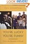 You're Lucky You're Funny: How Life Becomes a Sitcom