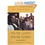 You're Lucky You're Funny: How Life Becomes a Sitcom