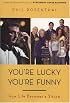 You're Lucky You're Funny: How Life Becomes a Sitcom