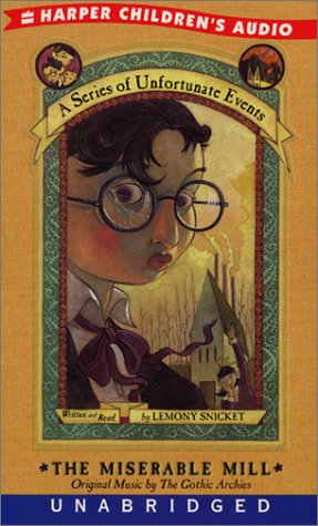 The Miserable Mill (A Series of Unfortunate Events, Book 4)