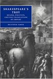 Shakespeare's Troy : Drama, Politics, And The Translation Of Empire