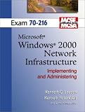  : MCSE Windows 2000 Network Infrastructure (Exam 70-216) (Laudon, Kenneth C., Laudon Mcse/Mcsa Certification Series.)