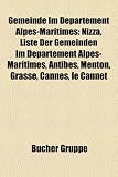 Gemeinde Im Departement Alpes-Maritimes: Nizza, Liste Der Gemeinden Im Departement Alpes-Maritimes, Antibes, Menton, Grasse, Cannes, Le Cannet - 