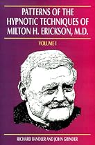 Patterns of the Hypnotic Techniques of Milton H. Erickson, M.D
