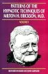 Patterns of the Hypnotic Techniques of Milton H. Erickson, M.D