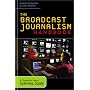 The Broadcast Journalism Handbook: A Television News Survival Guide