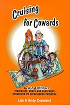 Cruising for Cowards: Strategies, Boats and Equipment Preferred by Experienced Cruisers