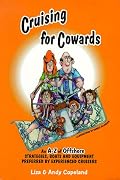 Cruising for Cowards: Strategies, Boats and Equipment Preferred by Experienced Cruisers NOTE: SECOND EDITON NOW AVAILABLE (entitled Cruising for Cowards ... Cruisers ISBN 9780969769057 - see listing)