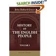 History of the English People: Volume 1. Early England. 449-1071. Foreign Kings. 1071-1214. The Charter. 1204-1291. The... by John Richard Green