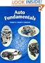 Auto Fundamentals: How and Why of the Design, Construction, and Operation of Automobiles. Applicable to All Makes and Models