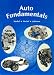 Auto Fundamentals: How and Why of the Design, Construction, and Operation of Automobiles. Applicable to All Makes and Models