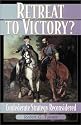 Retreat to Victory?: Confederate Strategy Reconsidered (American Crisis Series)