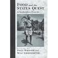 Food and the Status Quest: An Interdisciplinary Perspective (The Anthropology of Food and Nutrition , Vol 1) by Polly Wiessner and Wulf Schiefenhovel