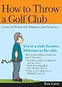 How to Throw a Golf Club
