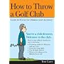 How to Throw a Golf Club