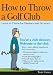How to Throw a Golf Club