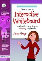 How to Use an Interactive Whiteboard Really Effectively in Your Primary Classroom: Primary