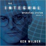The Integral Operating System :: Ken Wilber