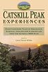 Catskill Peak Experiences: Mountaineering Tales of Endurance, Survival, Exploration & Adventure from the Catskill 3500 Club