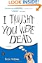 I Thought You Were Dead