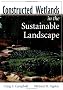 Constructed Wetlands in a Sustainable Landscape (Wiley Series in Sustainable Design)