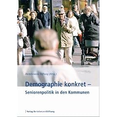 Demographie konkret - Seniorenpolitik in den Kommunen