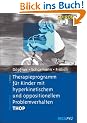 Therapieprogramm f�r Kinder mit hyperkinetischem und oppositionellem Problemverhalten THOP