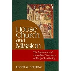 House Church and Mission: The Importance of Household Structures in Early Christianity