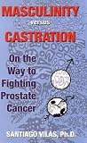 Masculinity Versus Castration: On the Way to Fighting Prostate Cancer