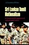 Sri Lankan Tamil Nationalism: Its Origins and Development in the Nineteenth and Twentieth Centuries