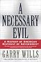 A Necessary Evil: A History of American Distrust of Government A Necessary Evil: A History of American Distrust of Government