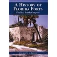 A History of Florida Forts: Florida's Lonely Outposts by Alejandro M. De Quesada