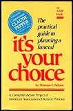 It's Your Choice: The Practical Guide to Planning a Funeral