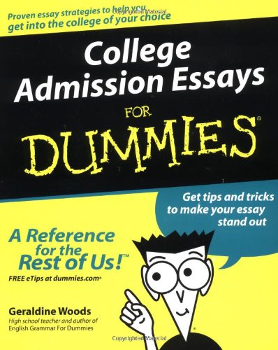 College Admission Essays For Dummies, by Geraldine Woods College Admission Essays For Dummies, by Geraldine Woods