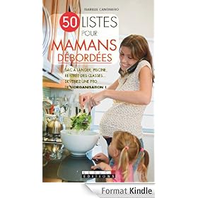 50 listes pour mamans débordées: Simplifiez votre quotidien et devenez une pro de l'organisation !