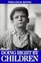 Doing Right by Children: Reflections on the Nature of Childhood and the Obligations of Parenthood (Paragon Issues in Philosophy)