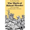 The Myth of Ritual Murder: Jews and Magic in Reformation Germany