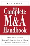 The Complete M&A Handbook: The Ultimate Guide to Buying, Selling, Merging, or Valuing a Business for Maximum Return image