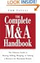 The Complete M&A Handbook: The Ultimate Guide to Buying, Selling, Merging, or Valuing a Business for Maximum Return