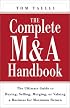 The Complete M&A Handbook: The Ultimate Guide to Buying, Selling, Merging, or Valuing a Business for Maximum Return
