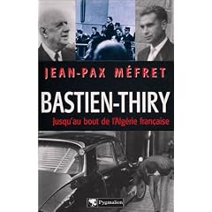 Bastien-Thiry : Jusqu'au bout de l'Alg�rie fran�aise