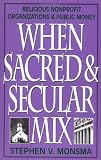 When Sacred and Secular Mix: Religious Nonprofit Organisations and Public Money (Religious Forces in the Modern Political World)