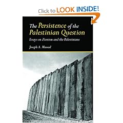 The Persistence of the Palestinian Question: Essays on Zionism and the Palestinians