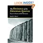 The Persistence of the Palestinian Question: Essays on Zionism and the Palestinians
