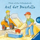 Mein erstes Schiebebuch: Auf der Baustelle: Ab 18 Monate