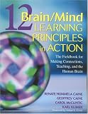 12 Brain/Mind Learning Principles in Action: The Fieldbook for Making Connections, Teaching, and the Human Brain