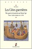 Les côtes guerrières : Mer, guerre et pouvoirs au Moyen Age (France - façade océanique XIIIe-XVe siècle)